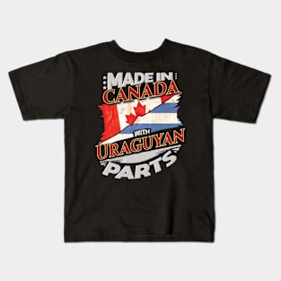 Made In Canada With Uraguyan Parts - Gift for Uraguyan From Uruguay Kids T-Shirt